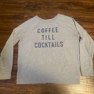 Cute gray sweatshirt “coffee til cocktails” size XL